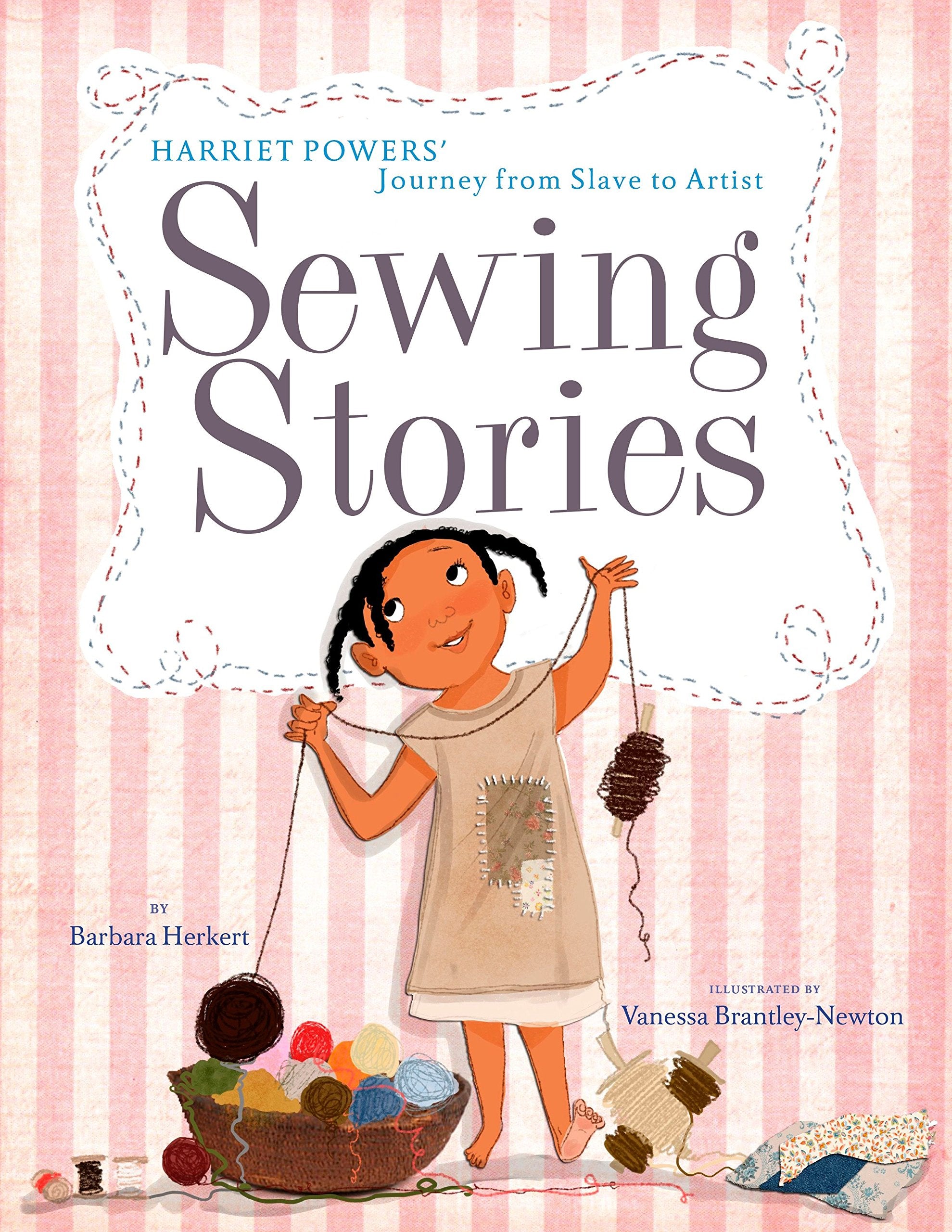 Sewing Stories : Harriet Powers' Journey from Slave to Artist