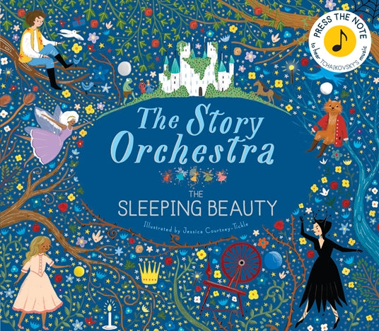 The Story Orchestra: The Sleeping Beauty [Volume 3 - Press the note to hear Tchaikovsky's music]