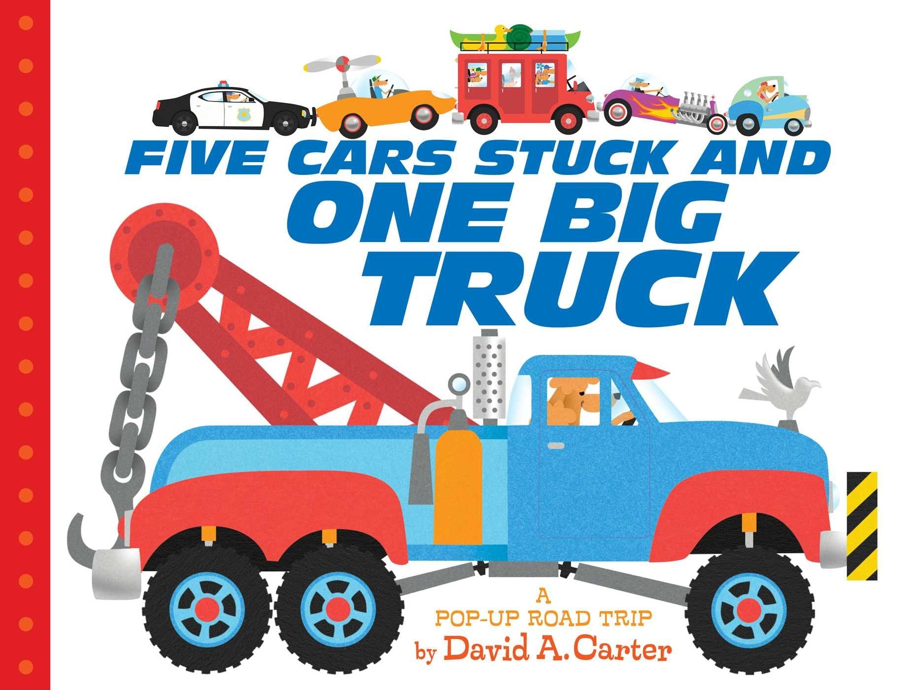Five Cars Stuck and One Big Truck : A Pop-Up Road Trip